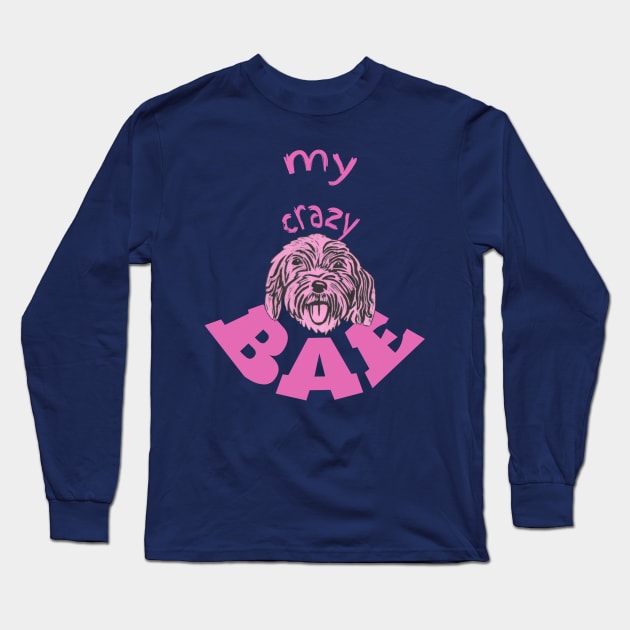 My Crazy BAE! Cockapoo love Long Sleeve T-Shirt by KristinaEvans126